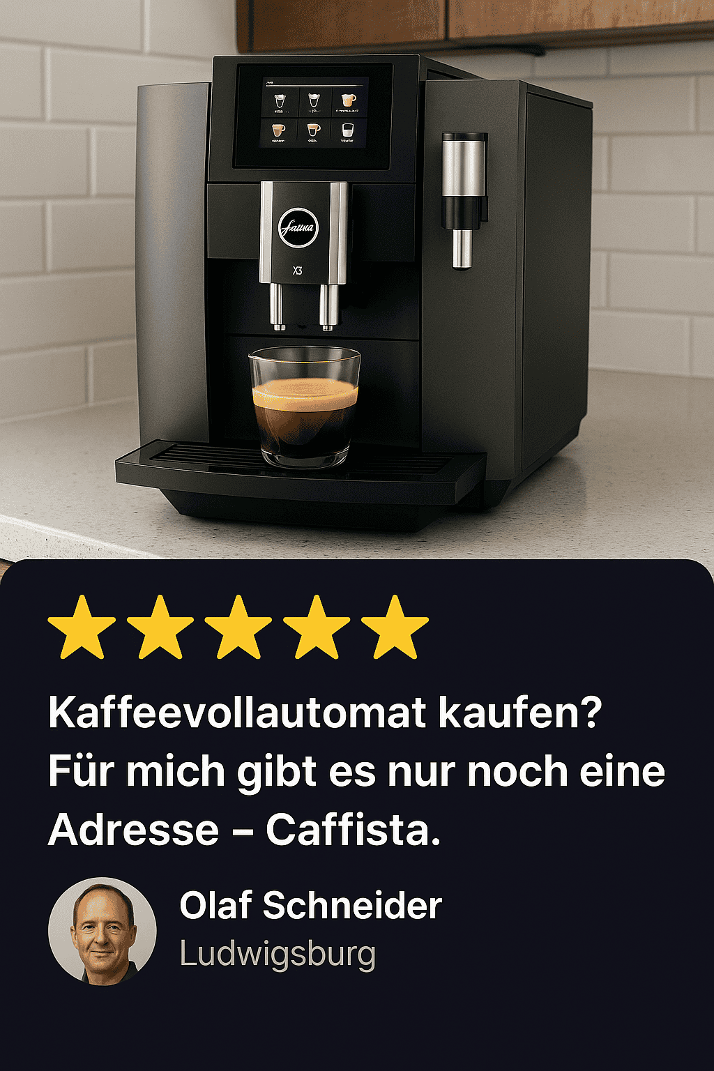 Olaf Schneider aus Ludwigsburg Bewertung Jura Kaffeevollautomat Angebote bei Caffista 5 Sterne Jura Kaffeevollautomat Angebote gekauft von Herr Schneider aus Ludwigsburg bei Caffista in Sindelfingen
